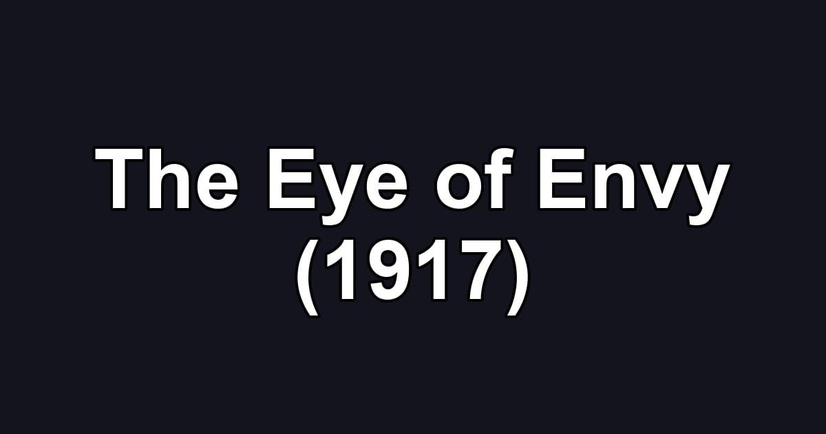 The Eye of Envy (1917)
