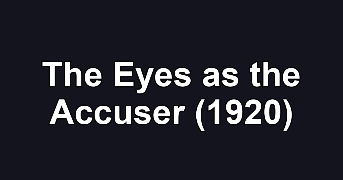 The Eyes as the Accuser (1920)