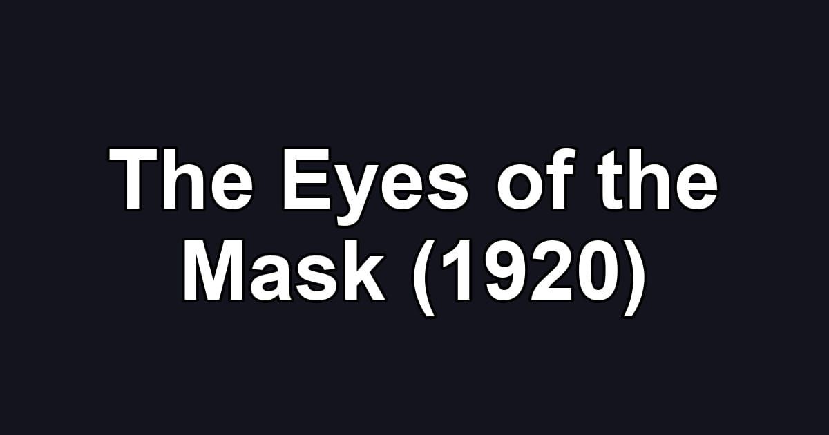 The Eyes of the Mask (1920)