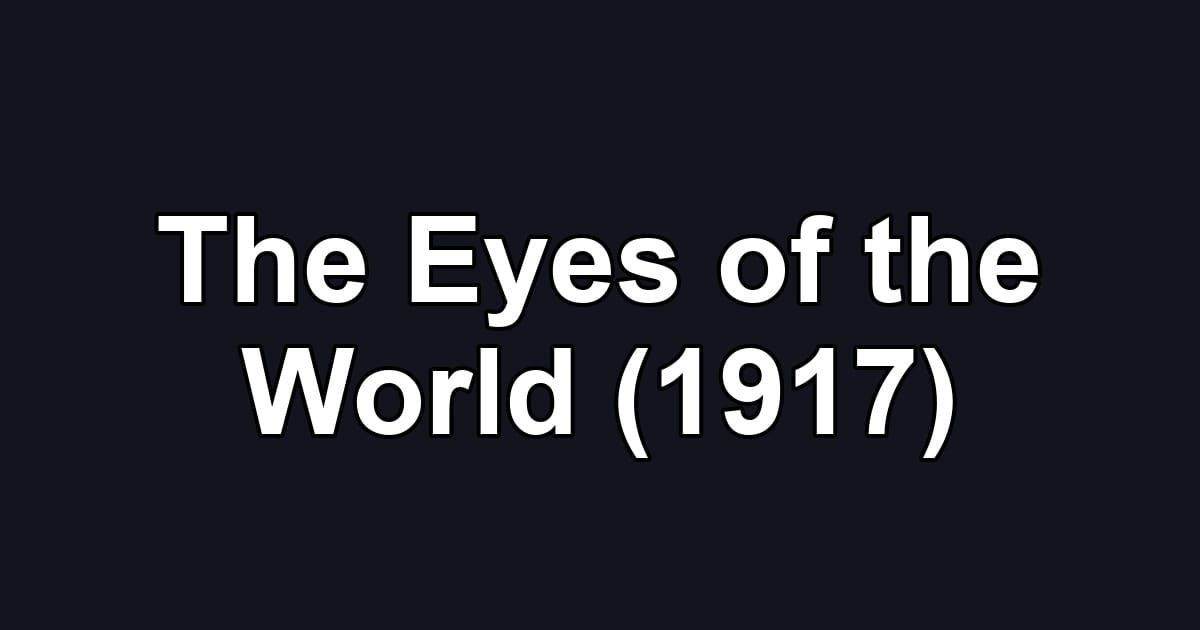 The Eyes of the World (1917)