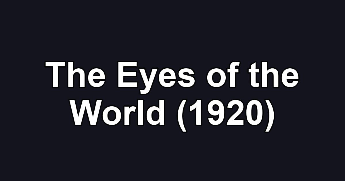 The Eyes of the World (1920)