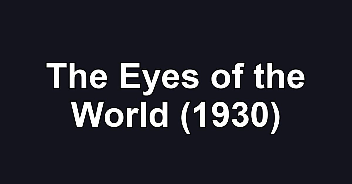 The Eyes of the World (1930)