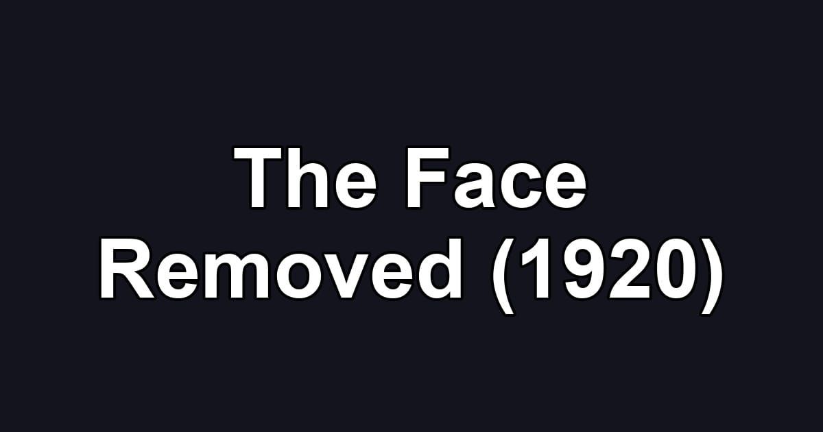 The Face Removed (1920)