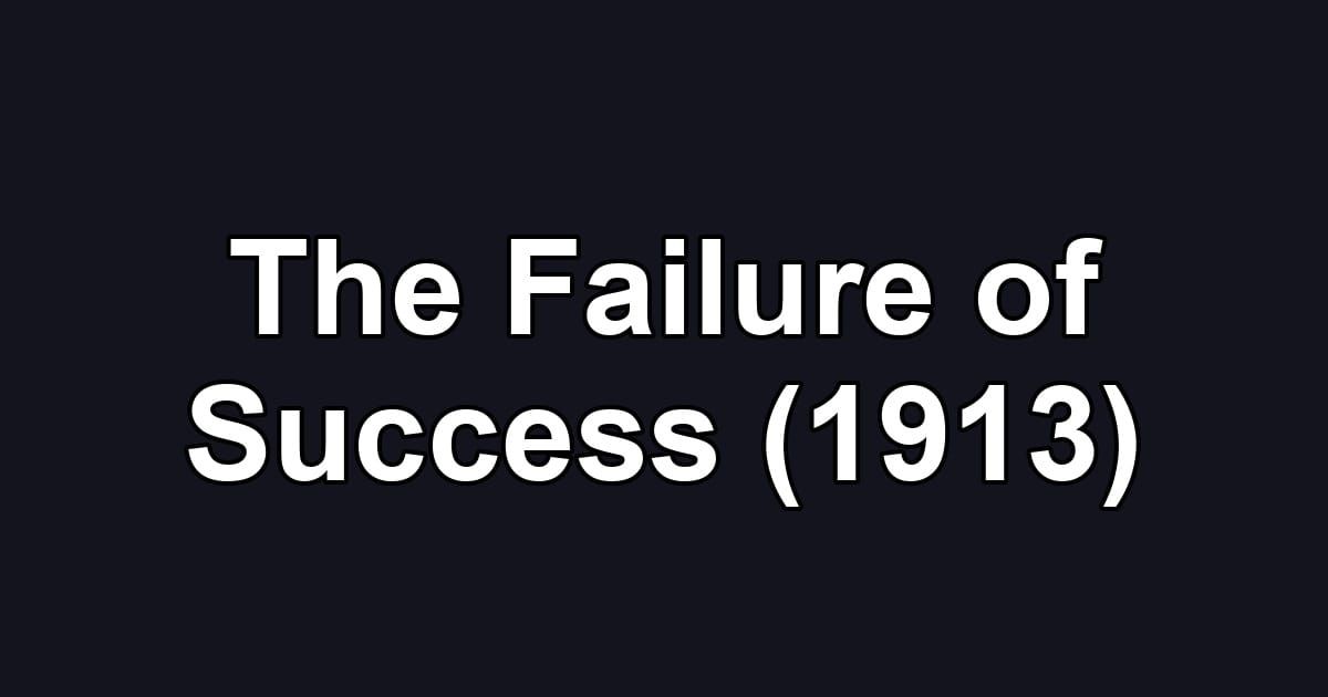 The Failure of Success (1913)