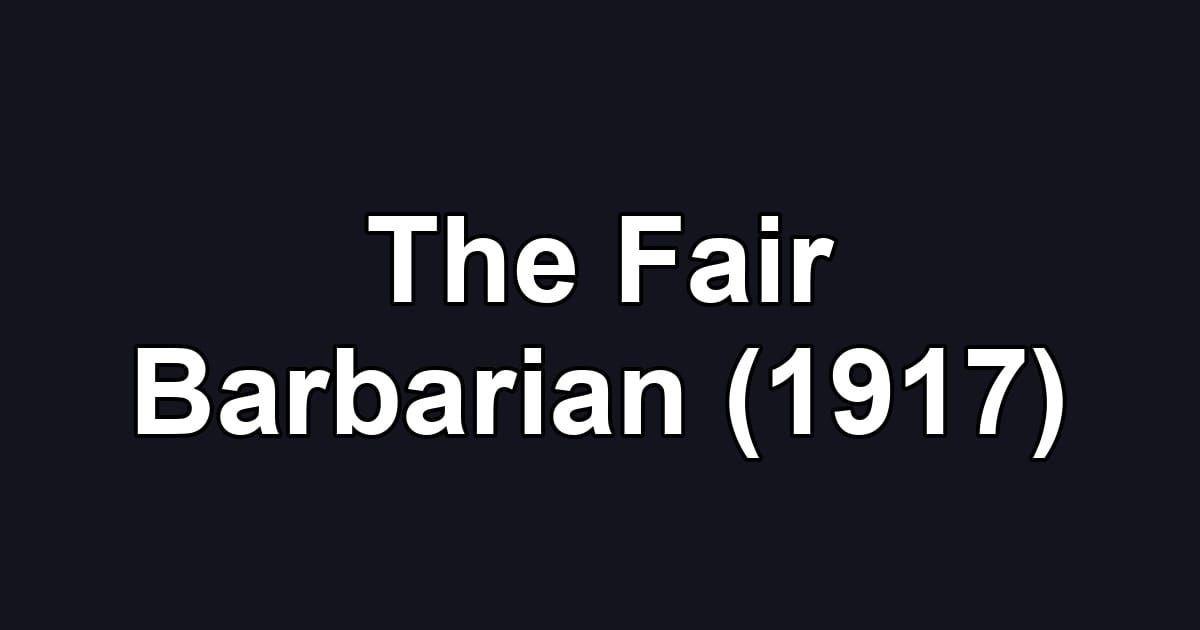 The Fair Barbarian (1917)