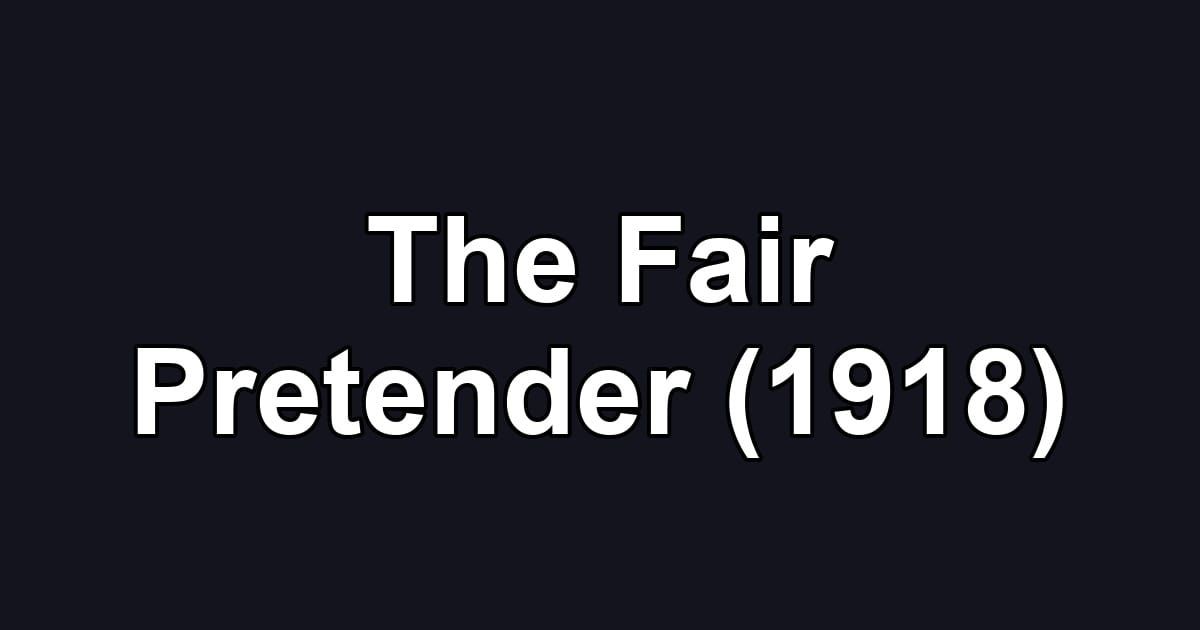 The Fair Pretender (1918)