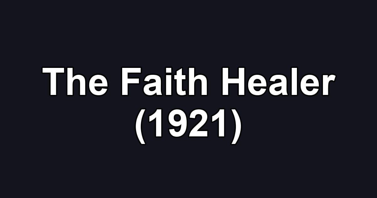 The Faith Healer (1921)