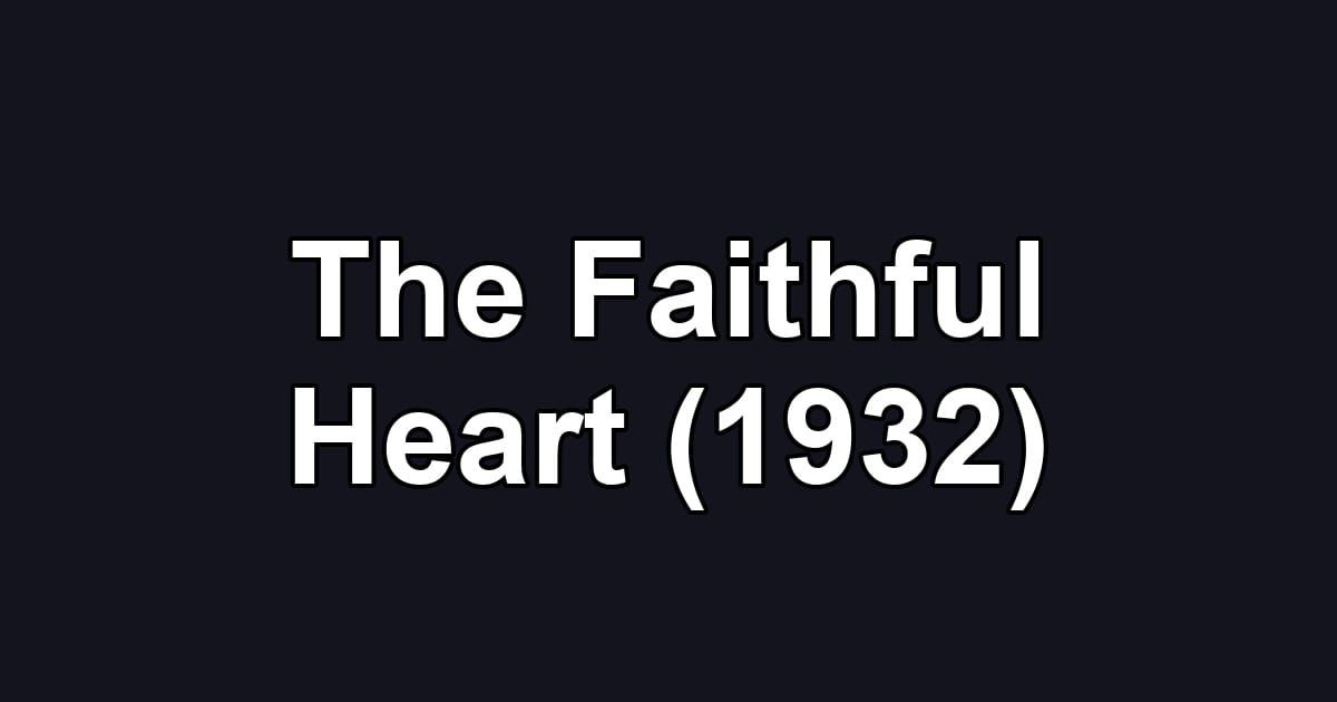 The Faithful Heart (1932)