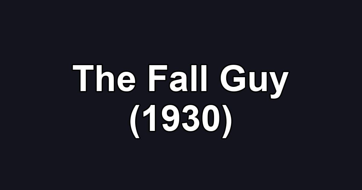 The Fall Guy (1930)