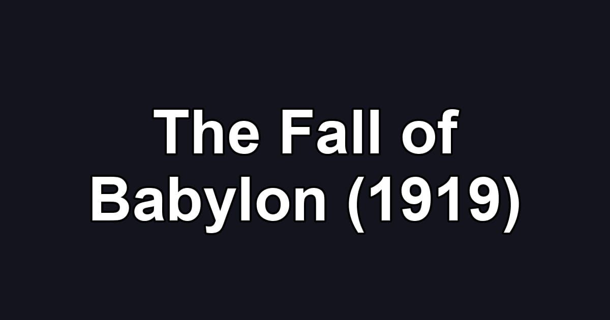 The Fall of Babylon (1919)