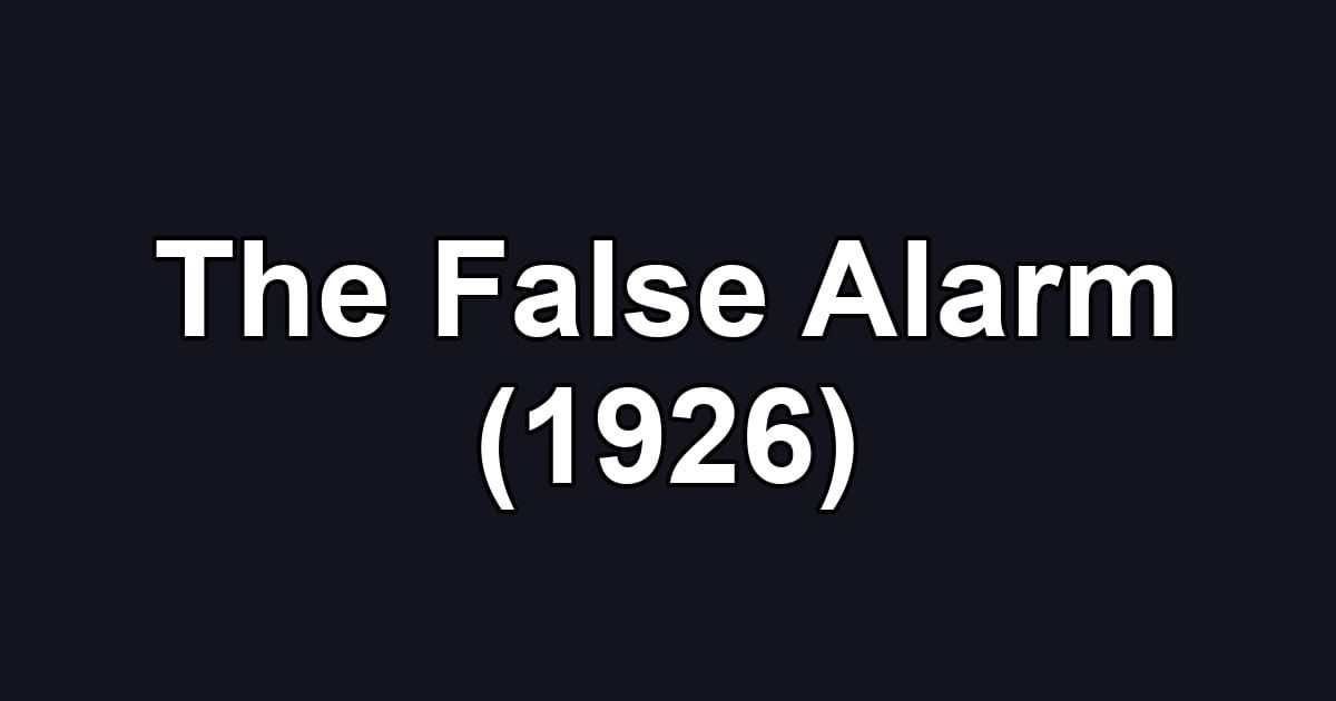 The False Alarm (1926)