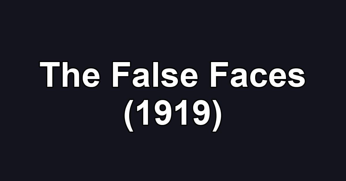 The False Faces (1919)