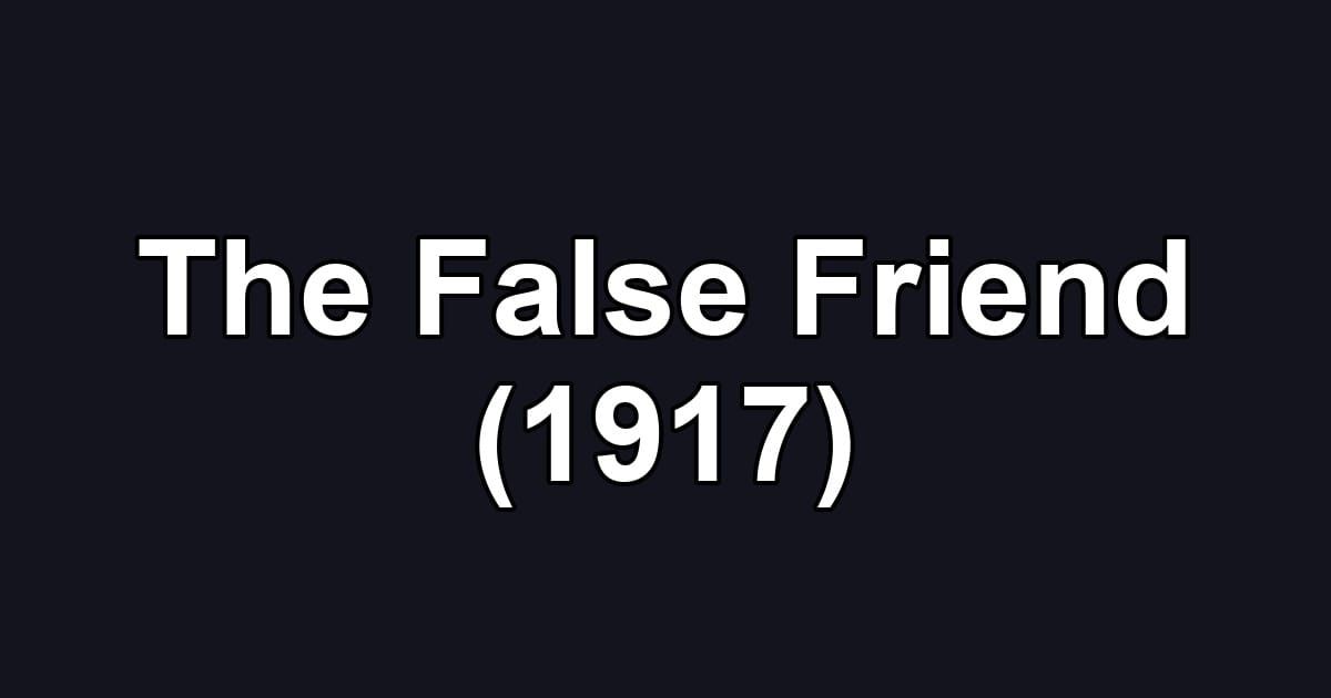 The False Friend (1917)