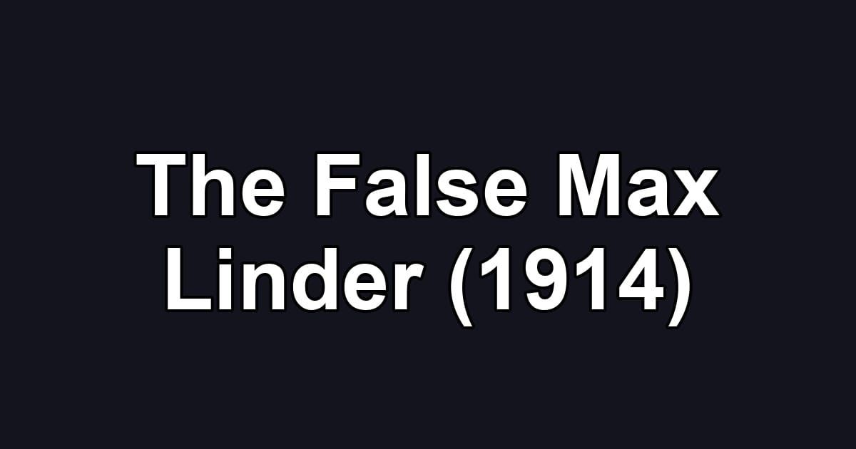 The False Max Linder (1914)
