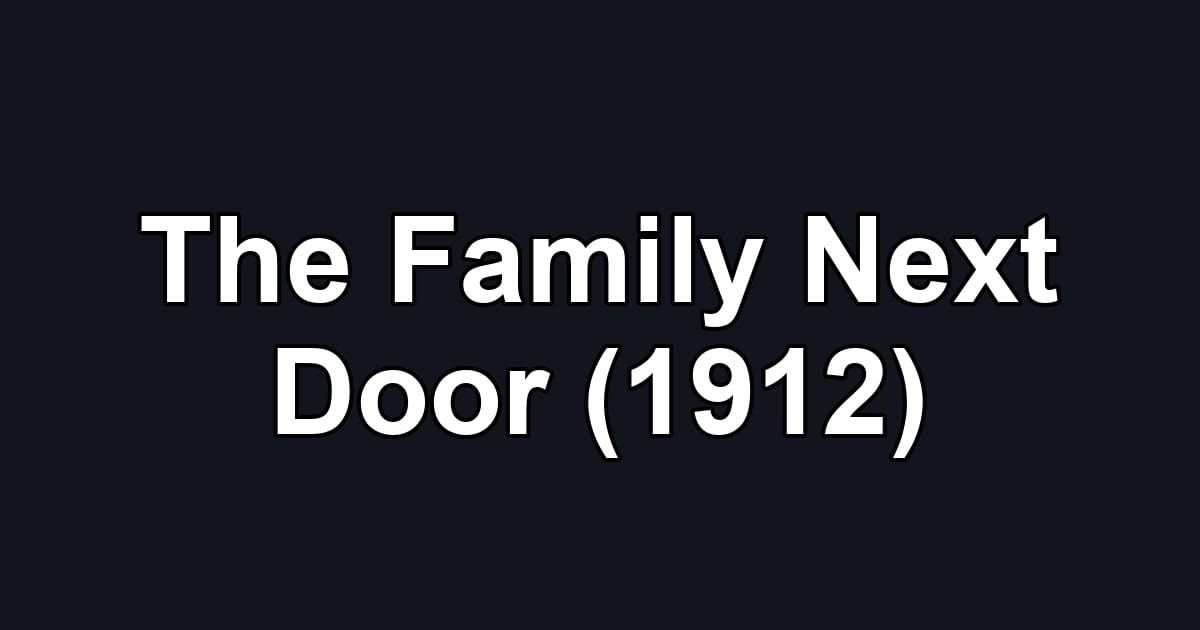 The Family Next Door (1912)