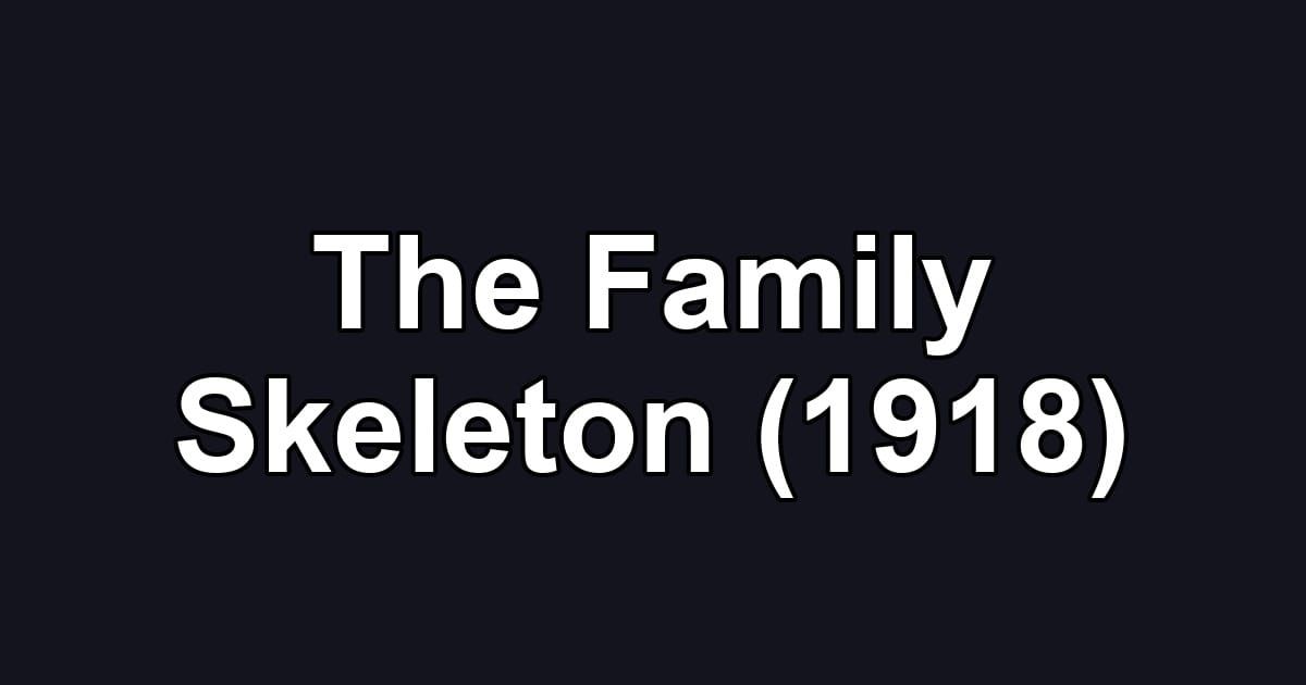The Family Skeleton (1918)
