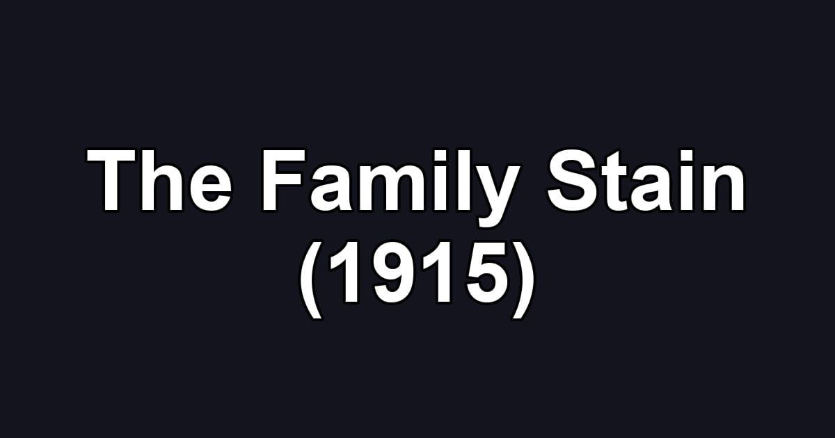 The Family Stain (1915)