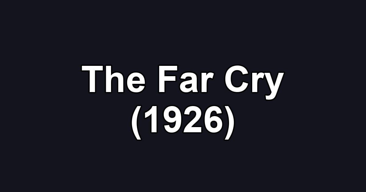 The Far Cry (1926)