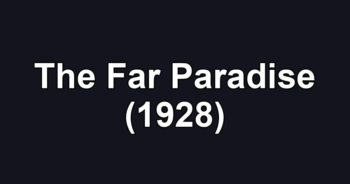 The Far Paradise (1928)