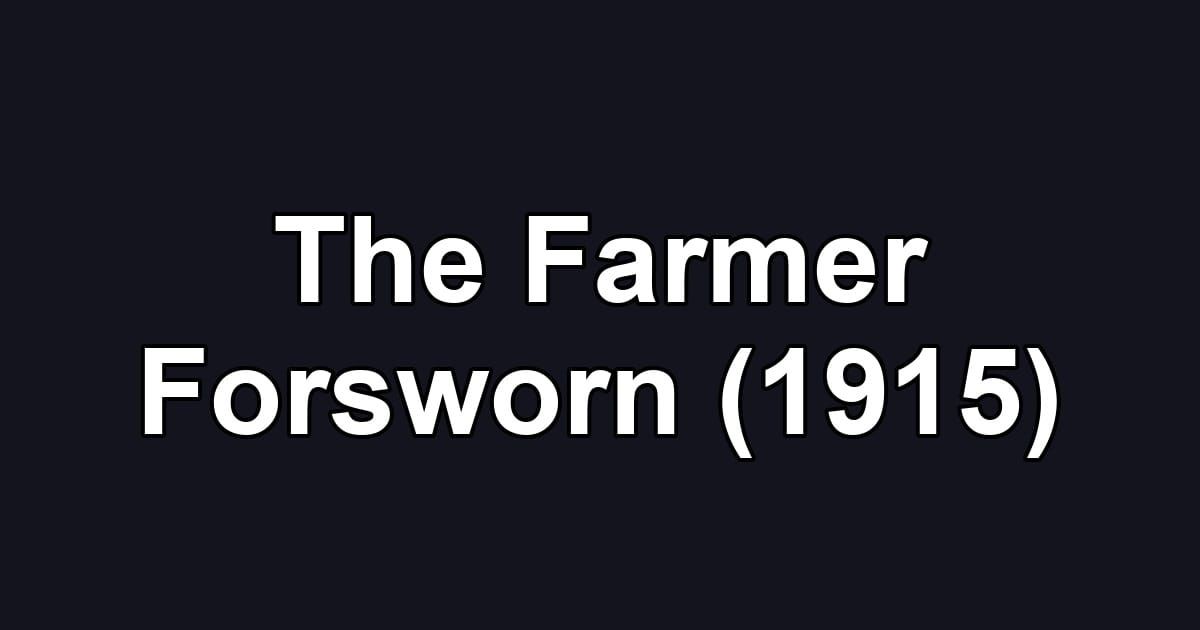 The Farmer Forsworn (1915)