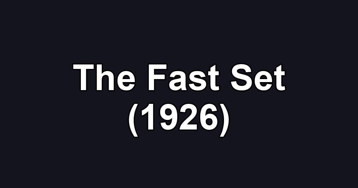 The Fast Set (1926)
