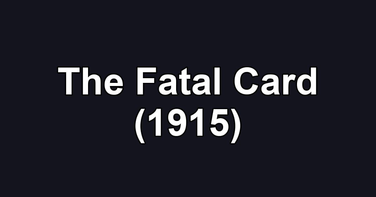 The Fatal Card (1915)