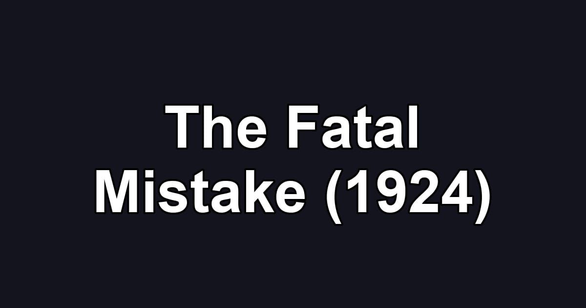 The Fatal Mistake (1924)