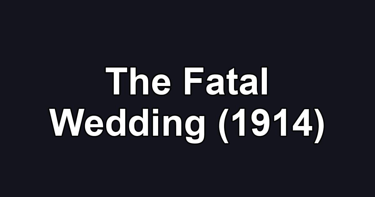 The Fatal Wedding (1914)