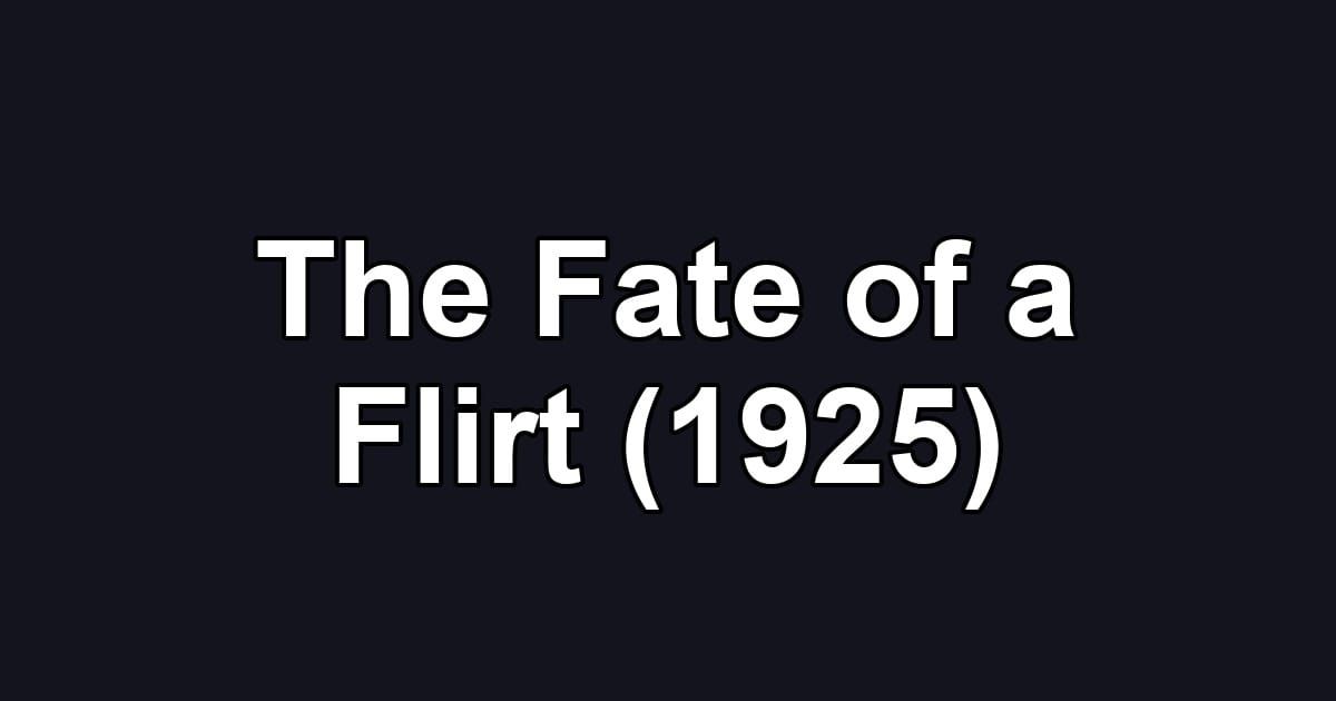 The Fate of a Flirt (1925)
