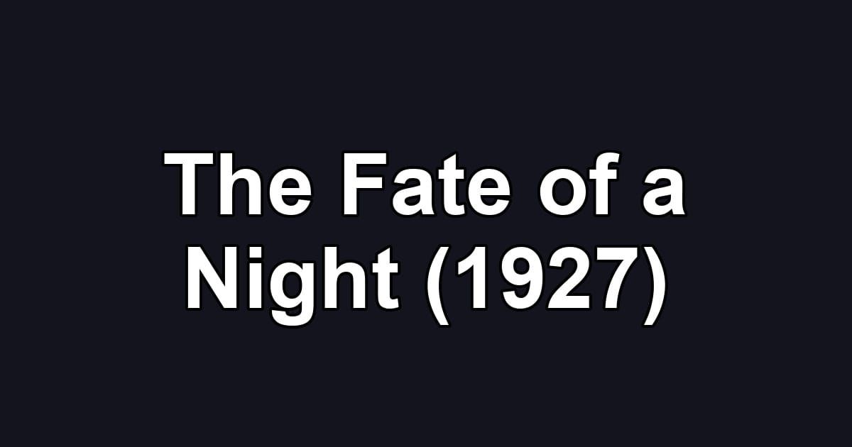 The Fate of a Night (1927)
