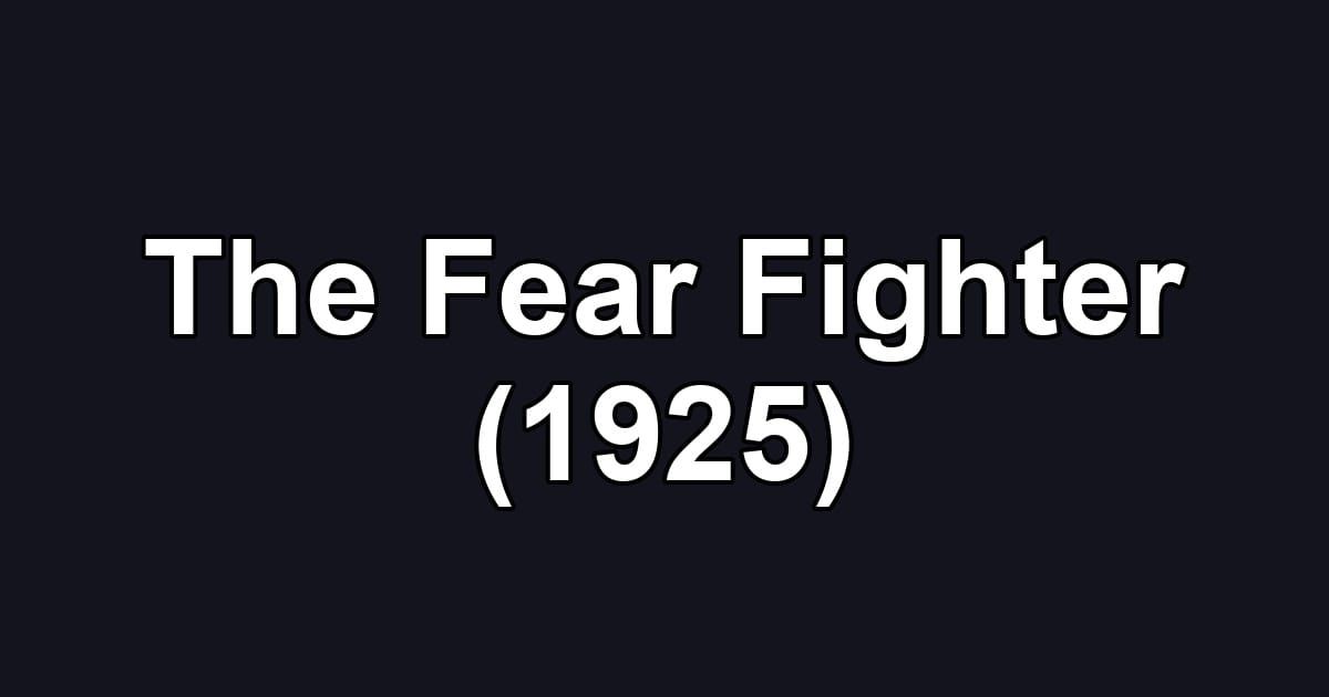 The Fear Fighter (1925)