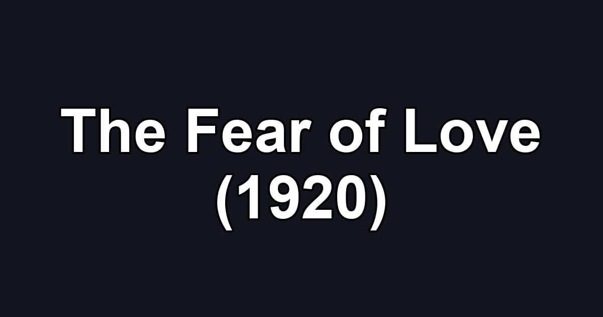 The Fear of Love (1920)