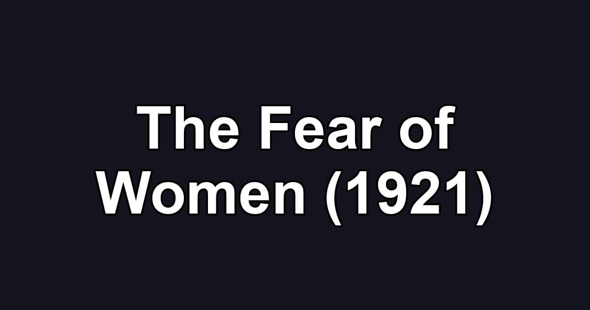 The Fear of Women (1921)