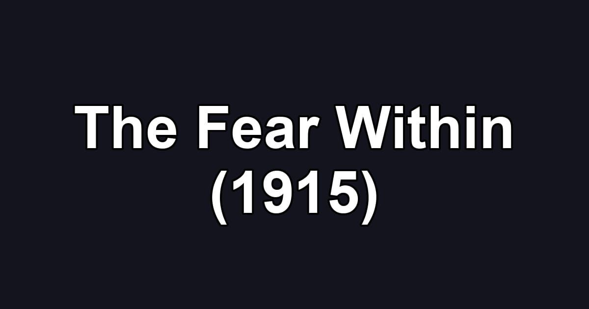 The Fear Within (1915)
