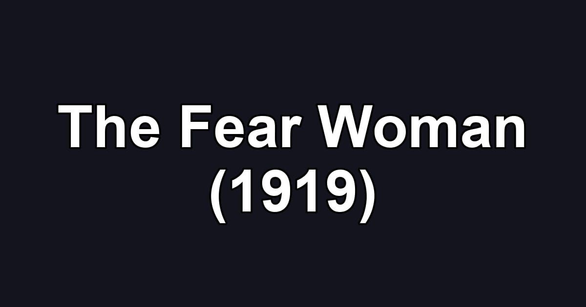 The Fear Woman (1919)