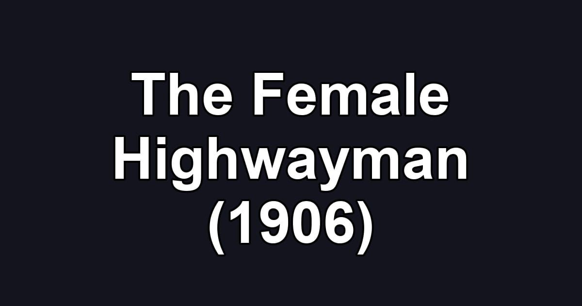 The Female Highwayman (1906)