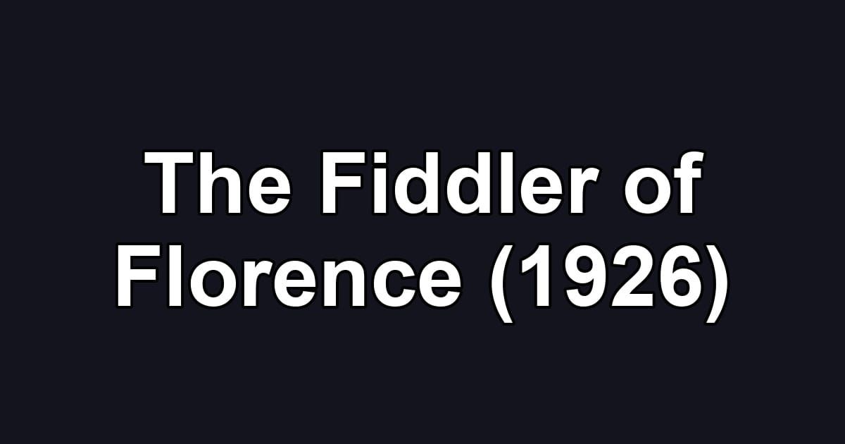 The Fiddler of Florence (1926)