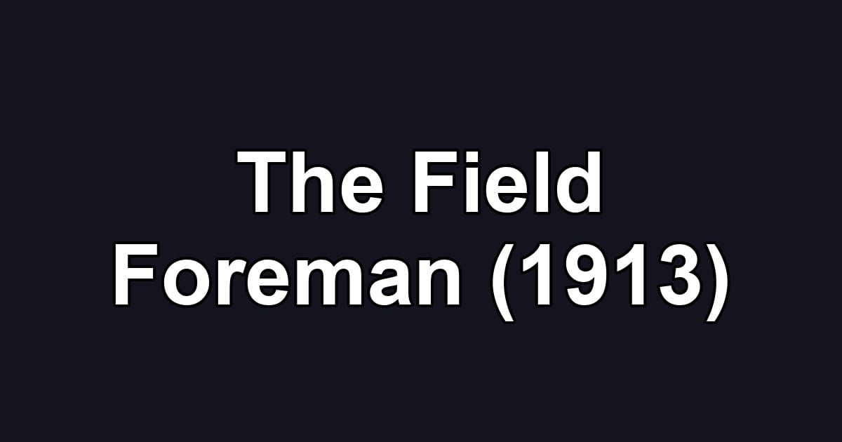 The Field Foreman (1913)