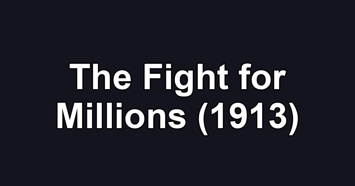 The Fight for Millions (1913)