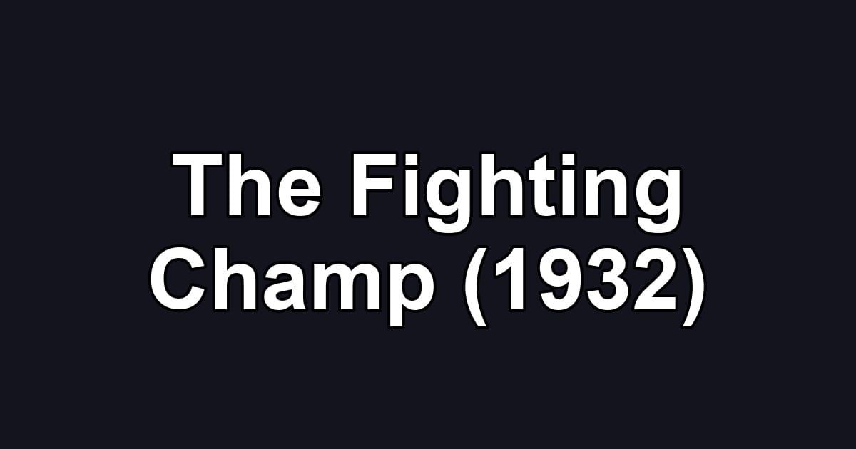 The Fighting Champ (1932)
