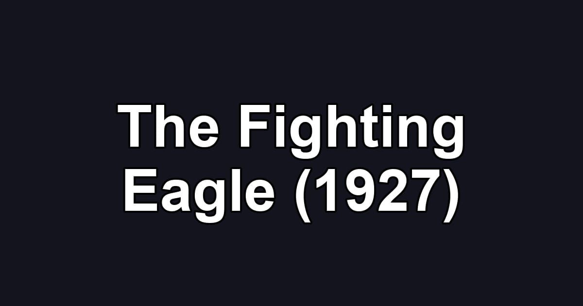 The Fighting Eagle (1927)