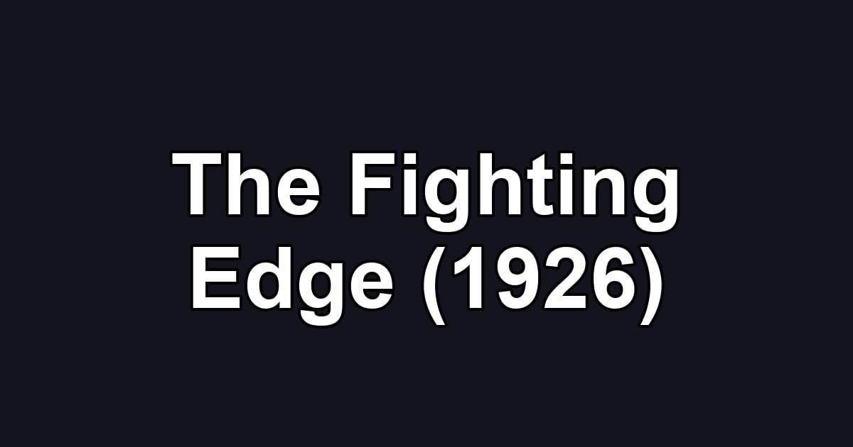 The Fighting Edge (1926)