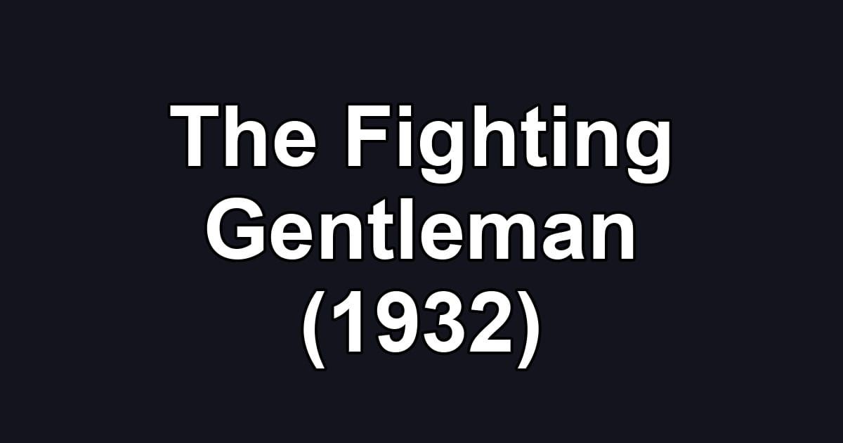 The Fighting Gentleman (1932)