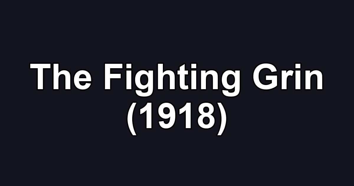 The Fighting Grin (1918)