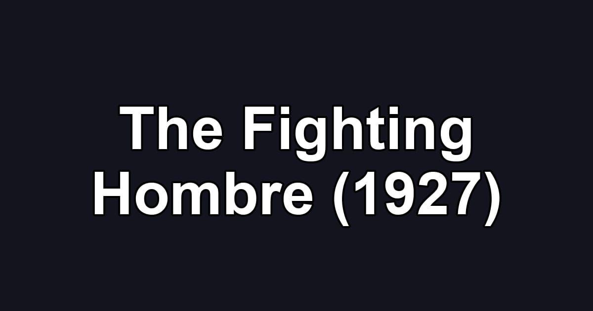 The Fighting Hombre (1927)