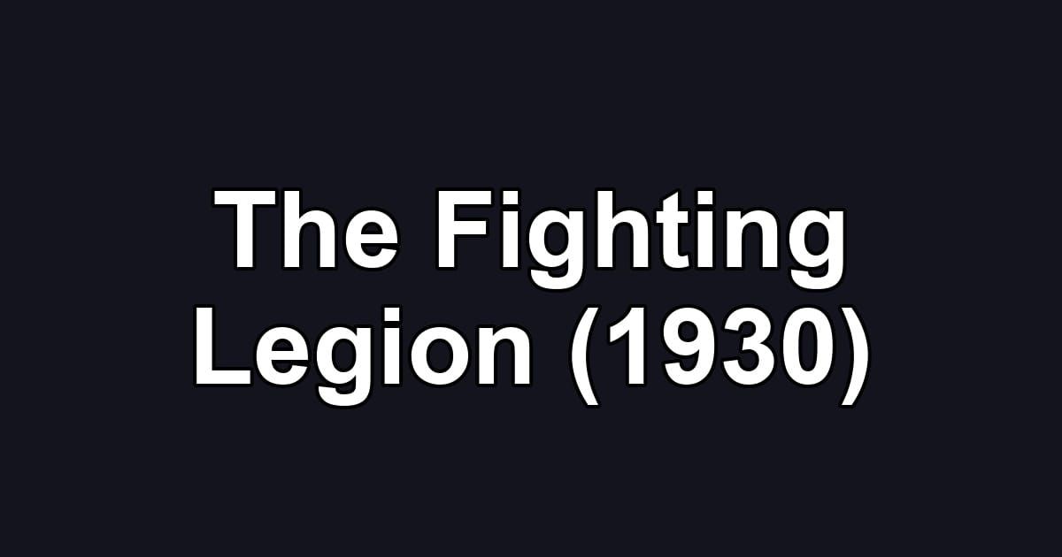 The Fighting Legion (1930)