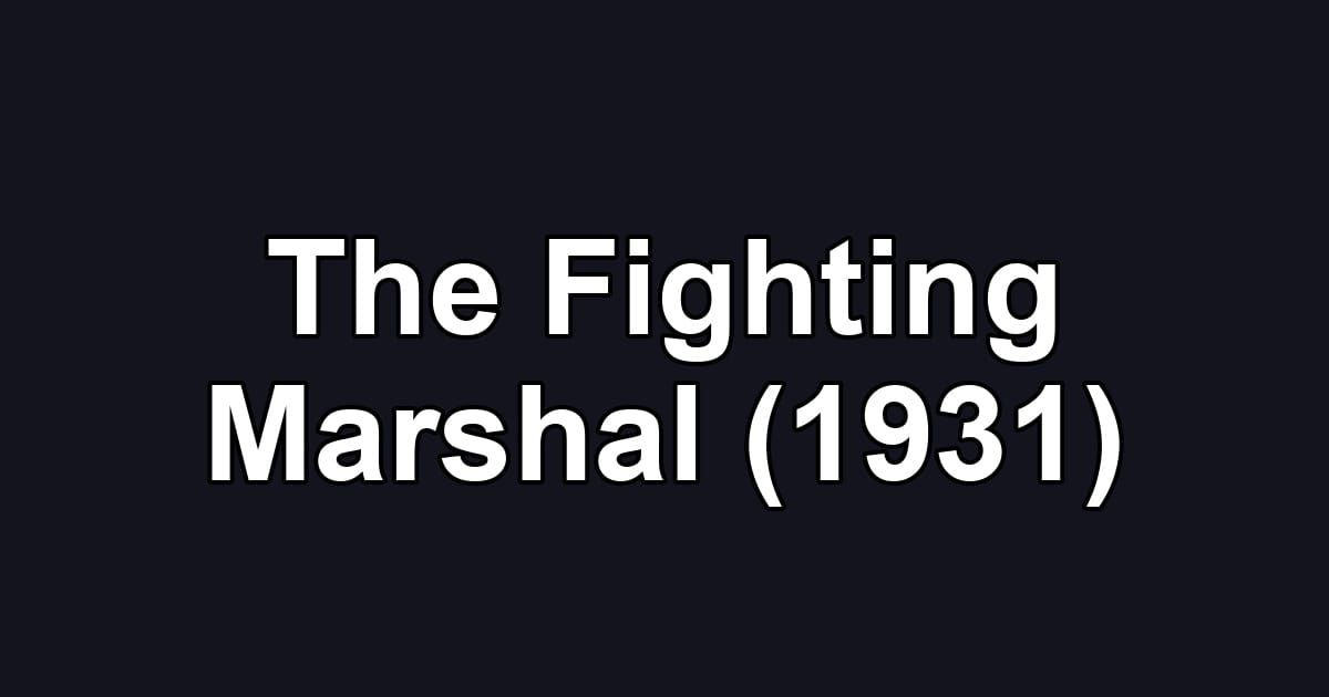 The Fighting Marshal (1931)
