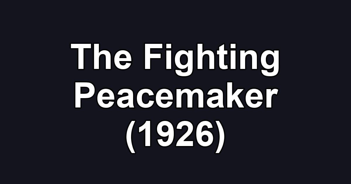 The Fighting Peacemaker (1926)