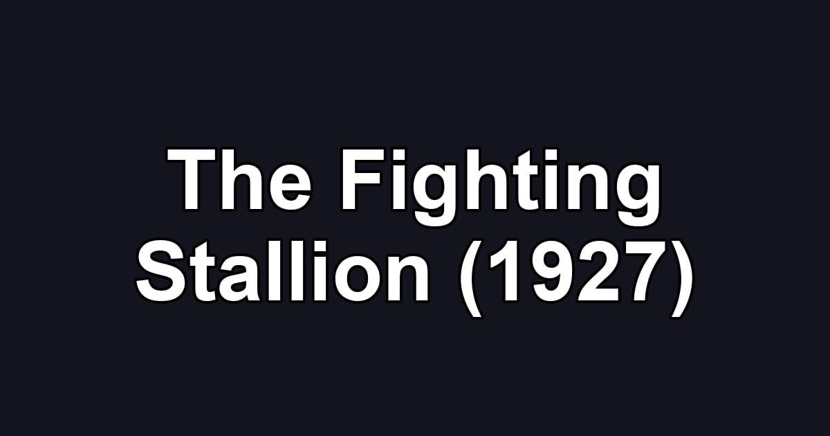 The Fighting Stallion (1927)