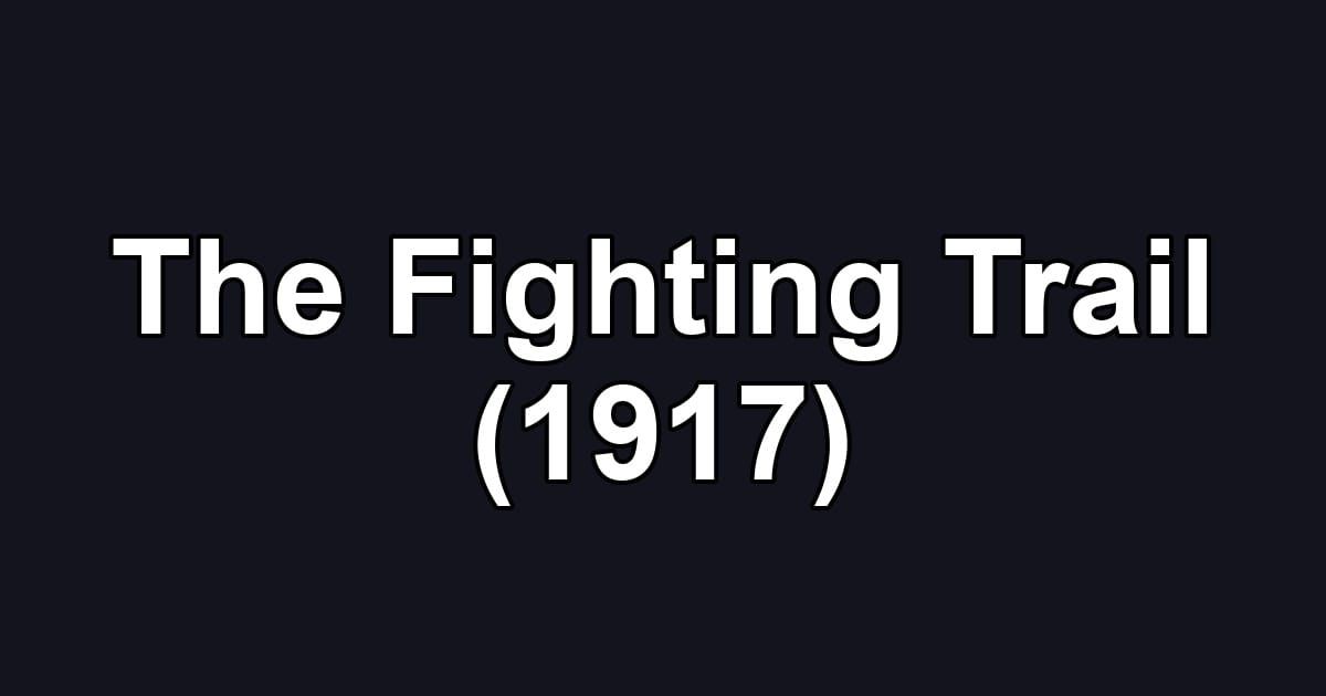 The Fighting Trail (1917)